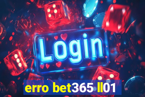 erro bet365 ll01